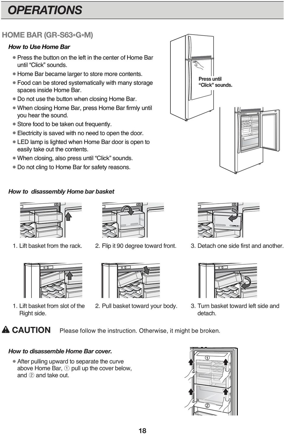 Store food to be taken out frequently. Press until Click sounds. Electricity is saved with no need to open the door. LED lamp is lighted when Home Bar door is open to easily take out the contents.