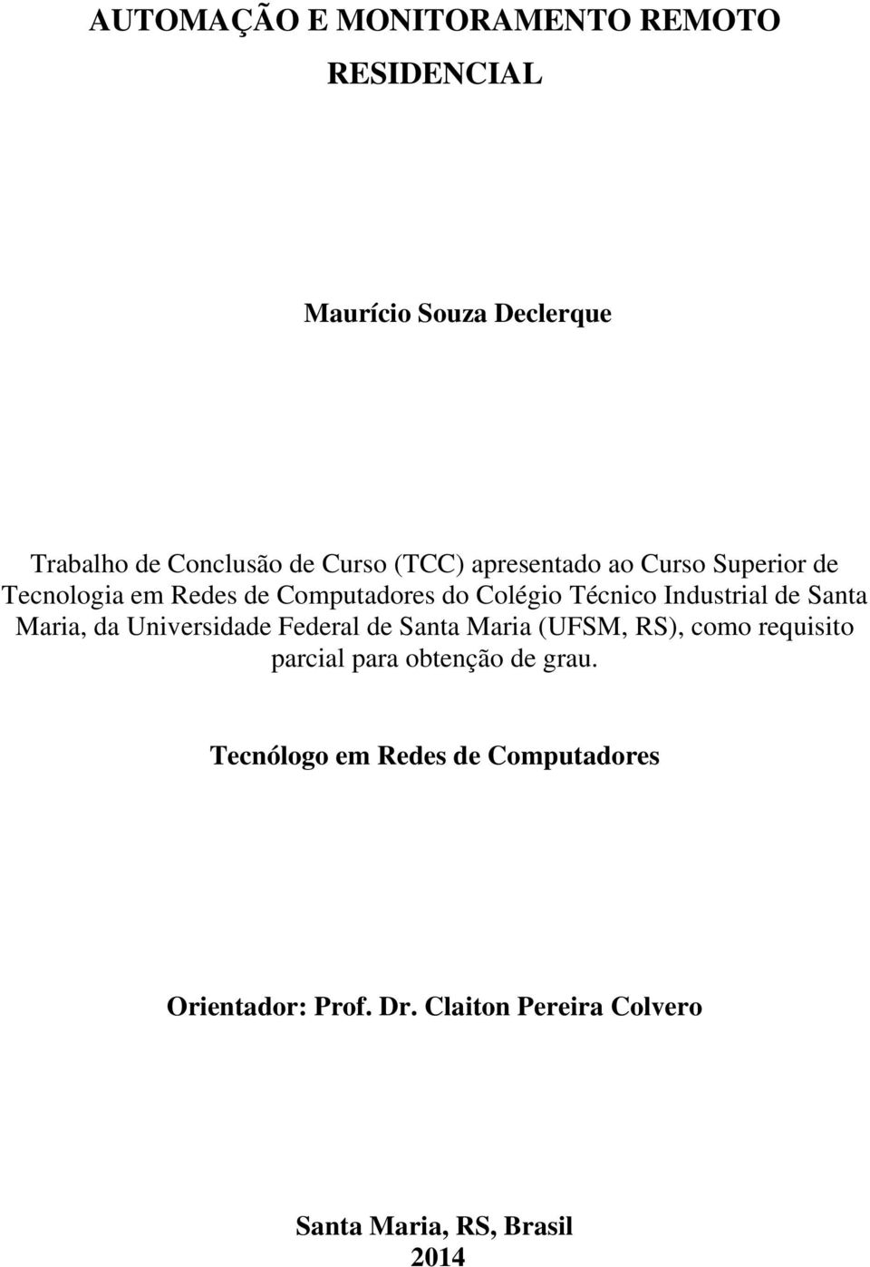 Santa Maria, da Universidade Federal de Santa Maria (UFSM, RS), como requisito parcial para obtenção de