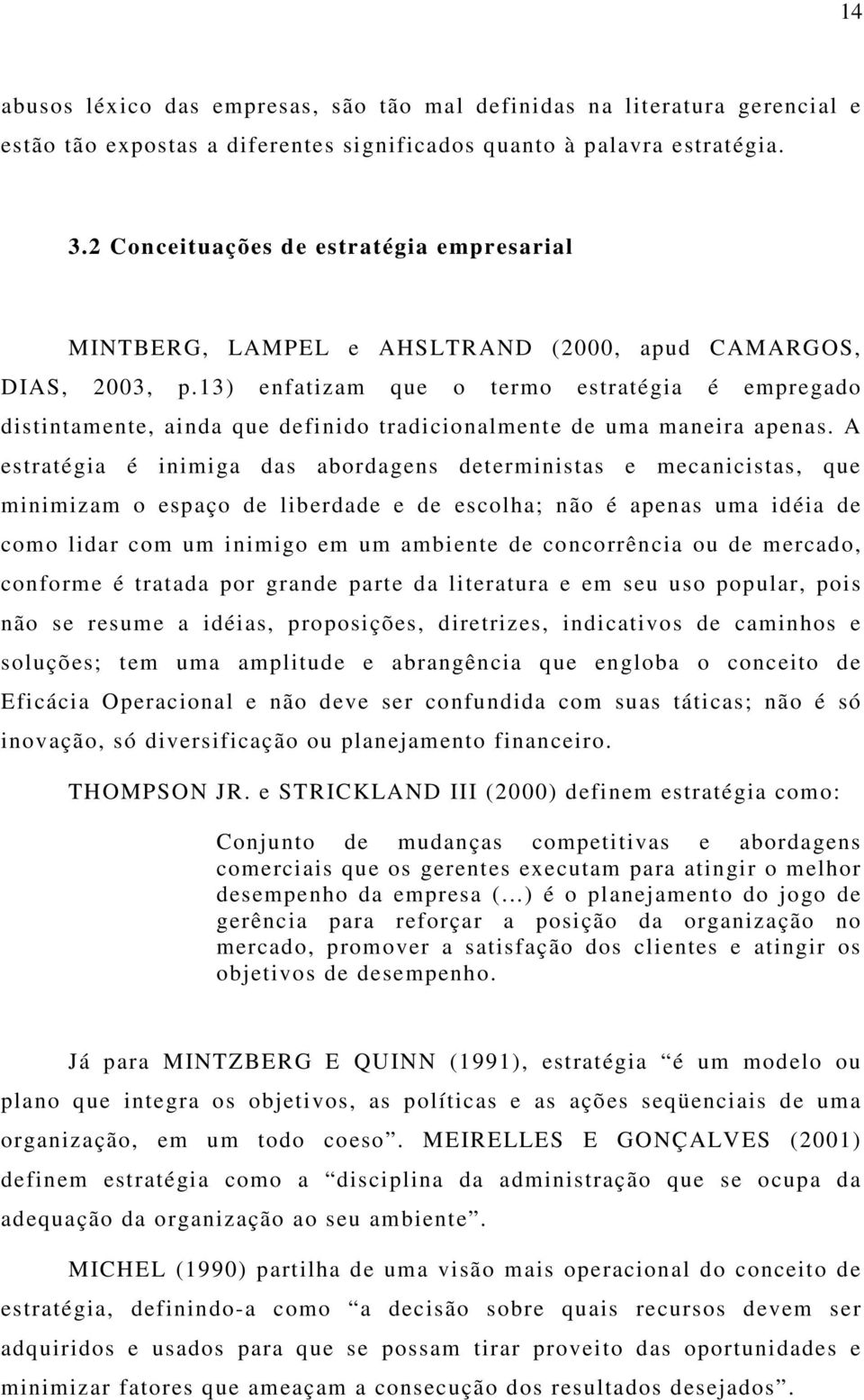 13) enfatizam que o termo estratégia é empregado distintamente, ainda que definido tradicionalmente de uma maneira apenas.