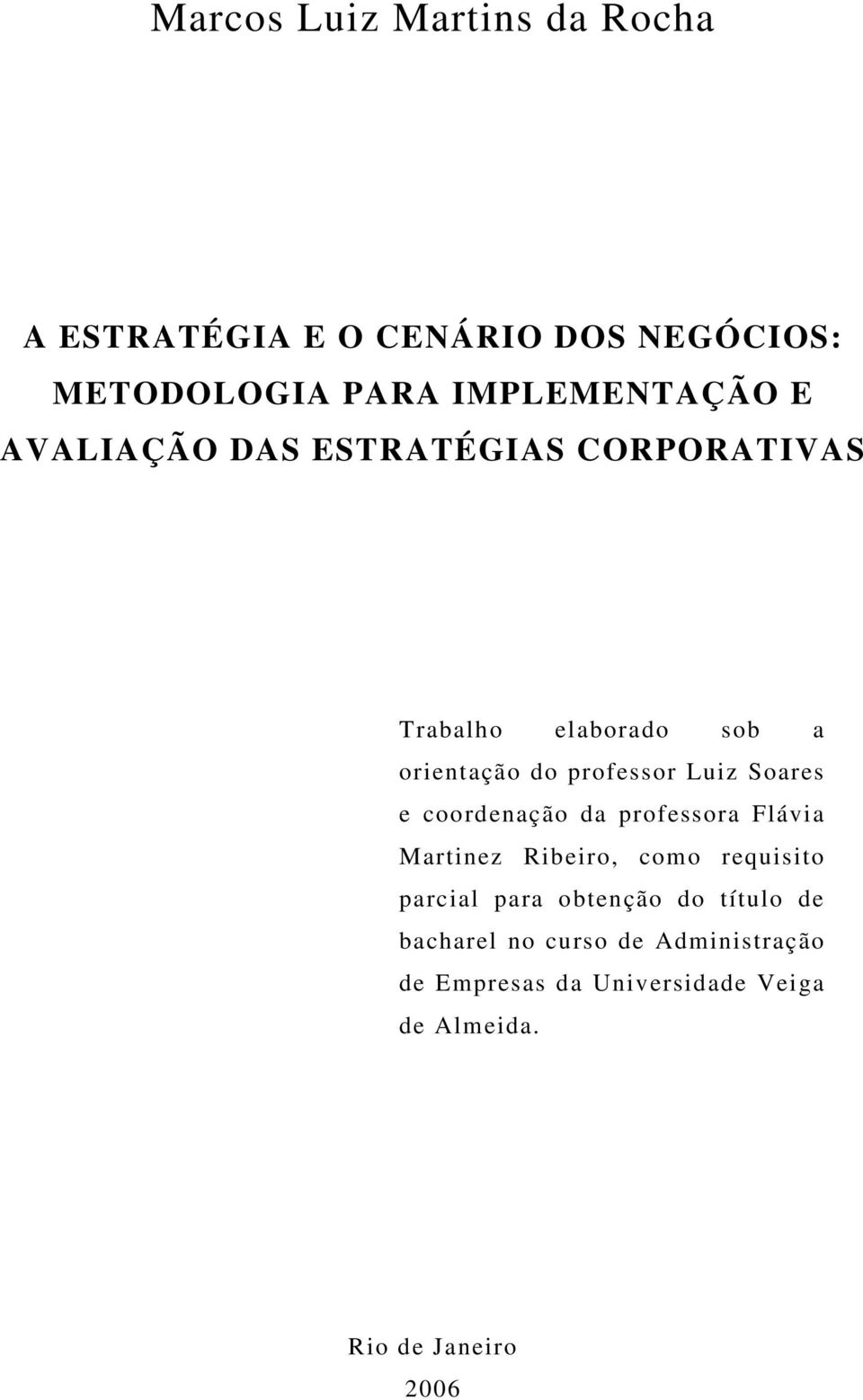 e coordenação da professora Flávia Martinez Ribeiro, como requisito parcial para obtenção do título