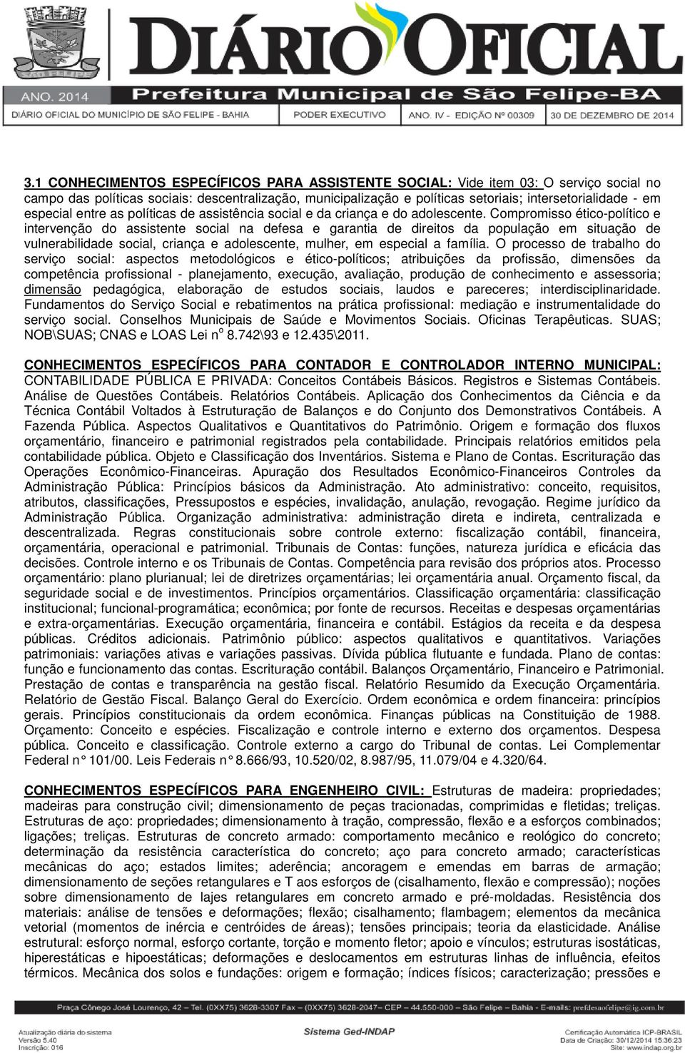 Compromisso ético-político e intervenção do assistente social na defesa e garantia de direitos da população em situação de vulnerabilidade social, criança e adolescente, mulher, em especial a família.