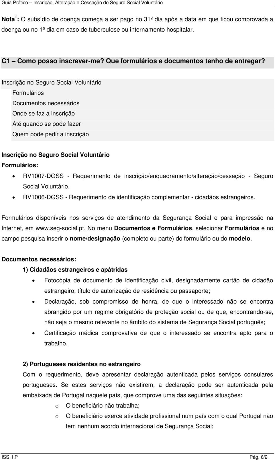 Inscrição no Seguro Social Voluntário Formulários Documentos necessários Onde se faz a inscrição Até quando se pode fazer Quem pode pedir a inscrição Inscrição no Seguro Social Voluntário