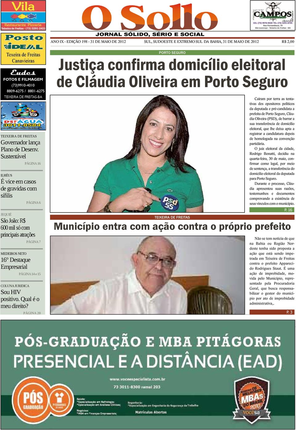 Sustentável PÁGINA 16 ILHÉUS É vice em casos de gravidas com sífilis PÁGINA 6 JEQUIÉ São João: R$ 600 mil só com principais atrações MEDEIROS NETO 16 Destaque Empresarial PÁGINA 7 PÁGINA 14 e 15