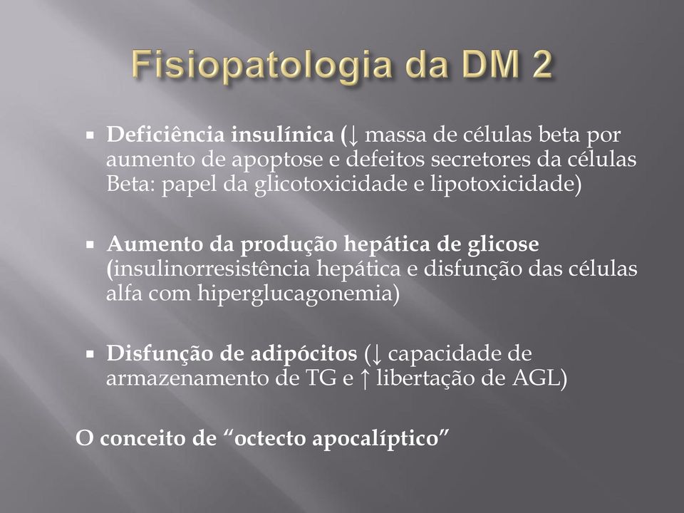 (insulinorresistência hepática e disfunção das células alfa com hiperglucagonemia) Disfunção de