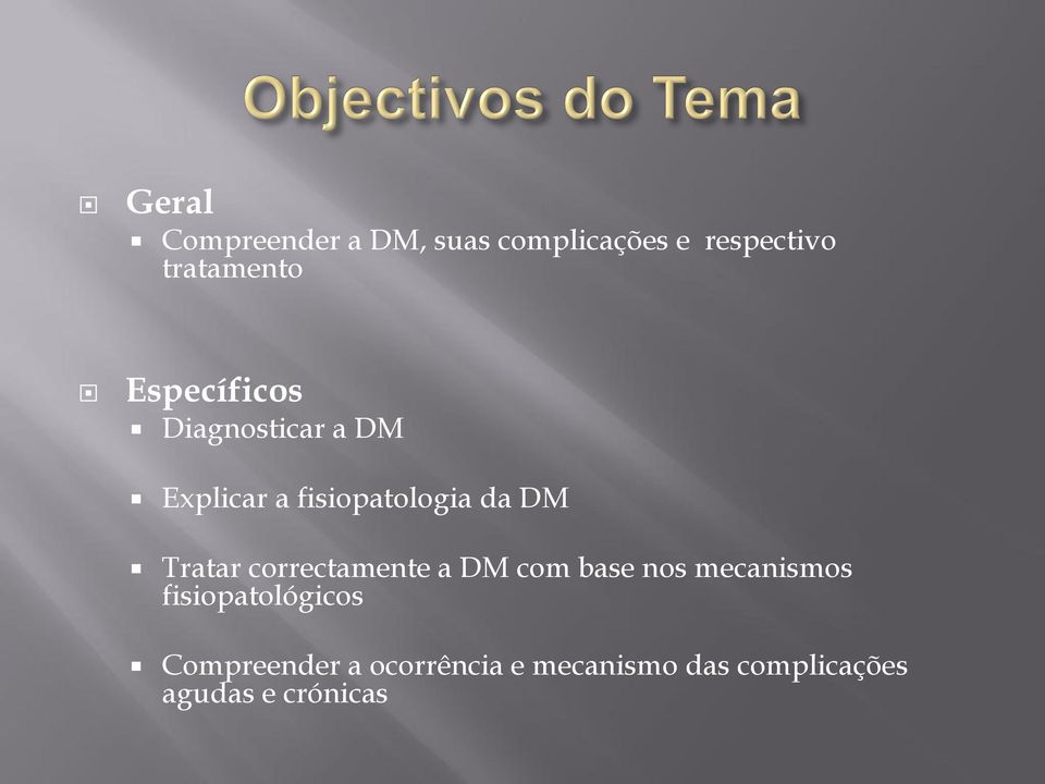 Tratar correctamente a DM com base nos mecanismos fisiopatológicos