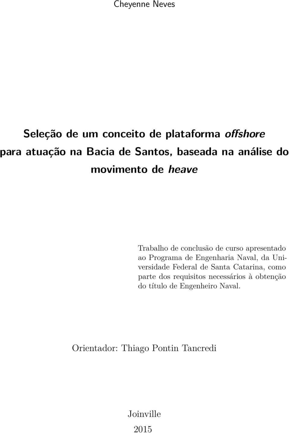 de Engenharia Naval, da Universidade Federal de Santa Catarina, como parte dos requisitos