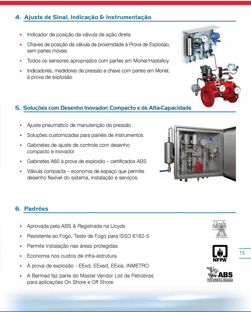 Soluções com Desenho Inovador, Compacto e de Alta-Capacidade Ajuste pneumático de manutenção da pressão Soluções customizadas para painéis de instrumentos Gabinetes de ajuste de controle com desenho