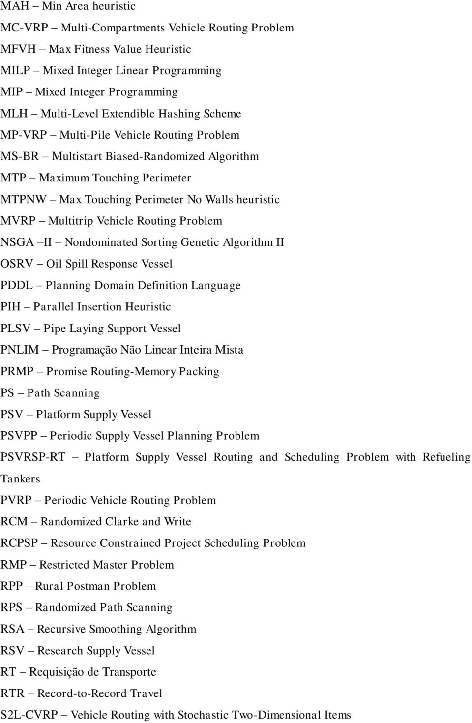 Multitrip Vehicle Routing Problem NSGA II Nondominated Sorting Genetic Algorithm II OSRV Oil Spill Response Vessel PDDL Planning Domain Definition Language PIH Parallel Insertion Heuristic PLSV Pipe