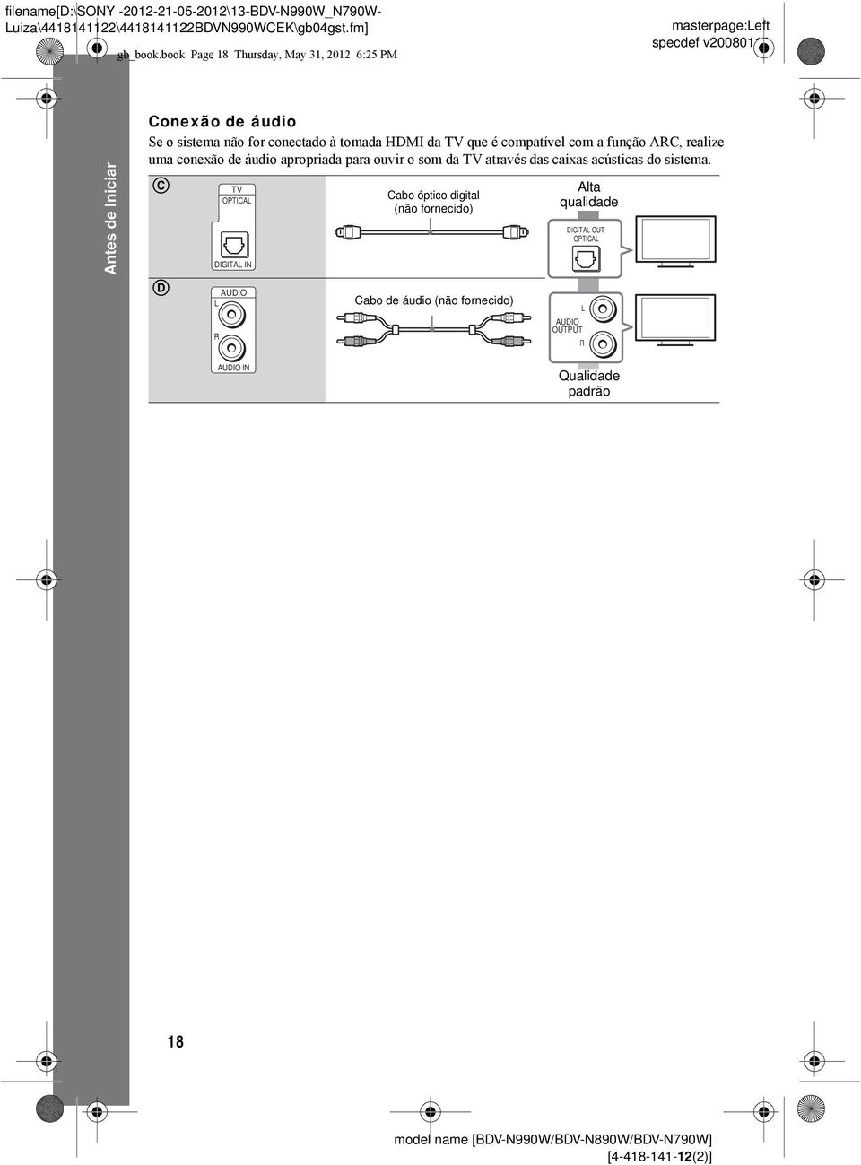 conectado à tomada HDMI da TV que é compatível com a função ARC, realize uma conexão de áudio apropriada para ouvir o som da TV através