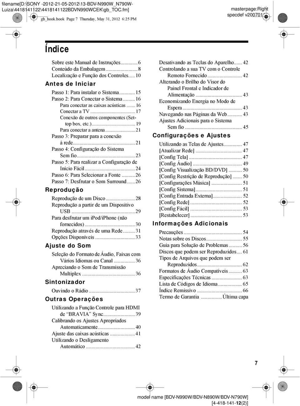 ..17 Conexão de outros componentes (Settop box, etc.)...19 Para conectar a antena...21 Passo 3: Preparar para a conexão à rede...21 Passo 4: Configuração do Sistema Sem fio.