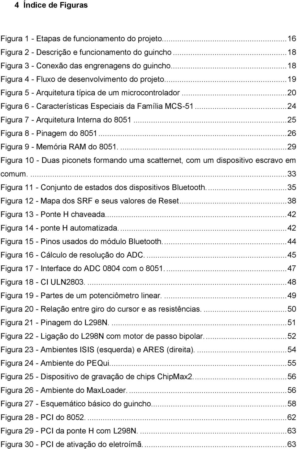 .. 24 Figura 7 - Arquitetura Interna do 8051... 25 Figura 8 - Pinagem do 8051... 26 Figura 9 - Memória RAM do 8051.