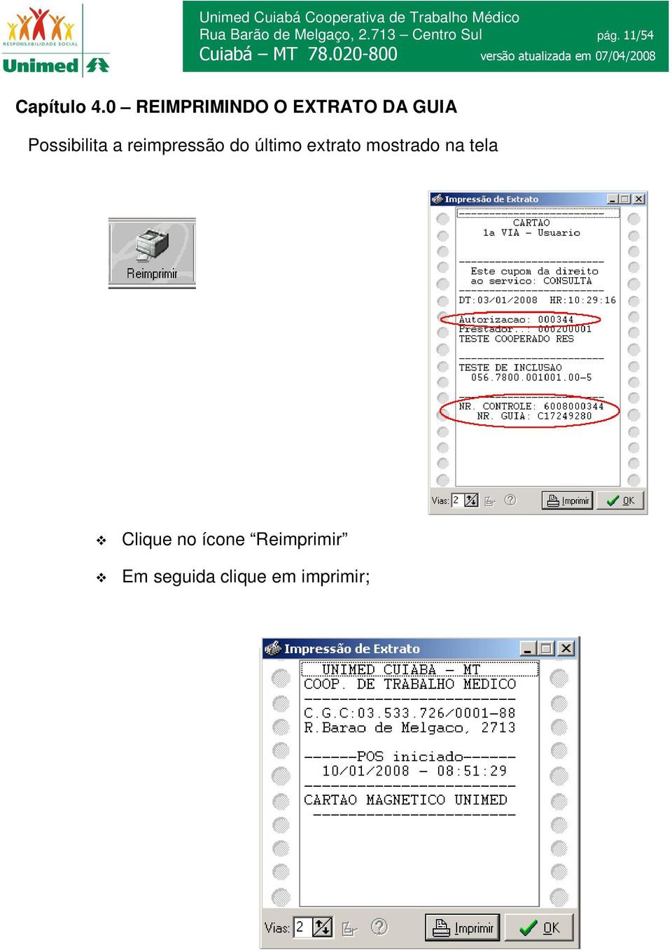 0 REIMPRIMINDO O EXTRATO DA GUIA Possibilita a