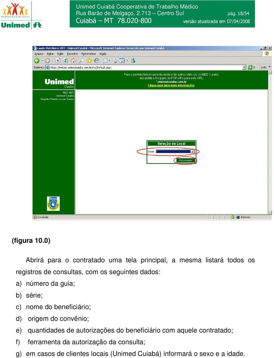 seguintes dados: a) número da guia; b) série; c) nome do beneficiário; d) origem do convênio; e) quantidades de