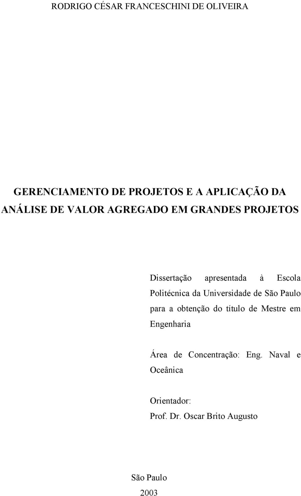 Politécnica da Universidade de São Paulo para a obtenção do título de Mestre em