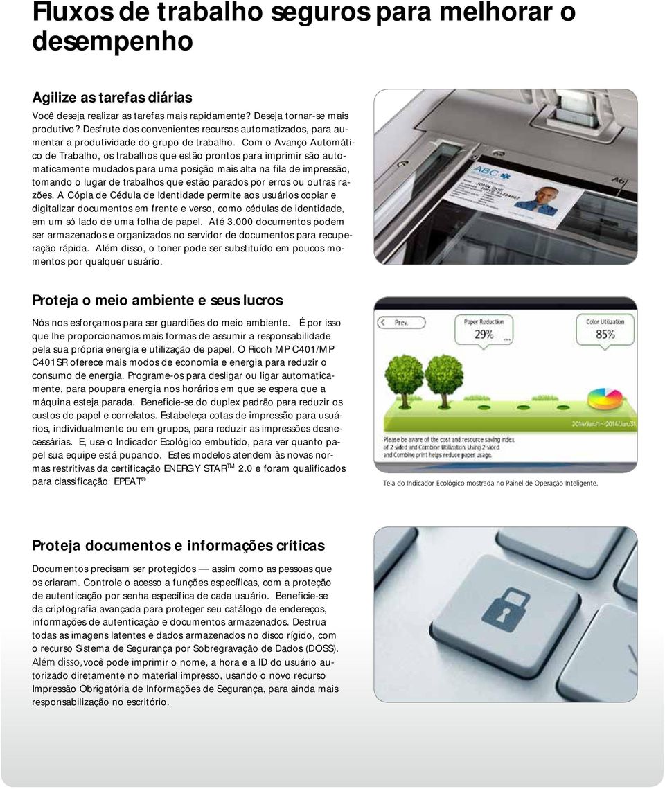 Com o Avanço Automático de Trabalho, os trabalhos que estão prontos para imprimir são automaticamente mudados para uma posição mais alta na fila de impressão, tomando o lugar de trabalhos que estão