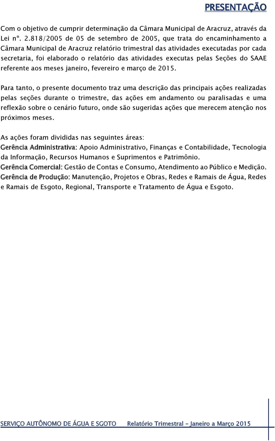 atividades executas pelas Seções do SAAE referente aos meses janeiro, fevereiro e março de 2015.