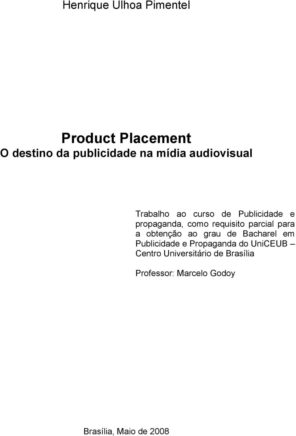 parcial para a obtenção ao grau de Bacharel em Publicidade e Propaganda do