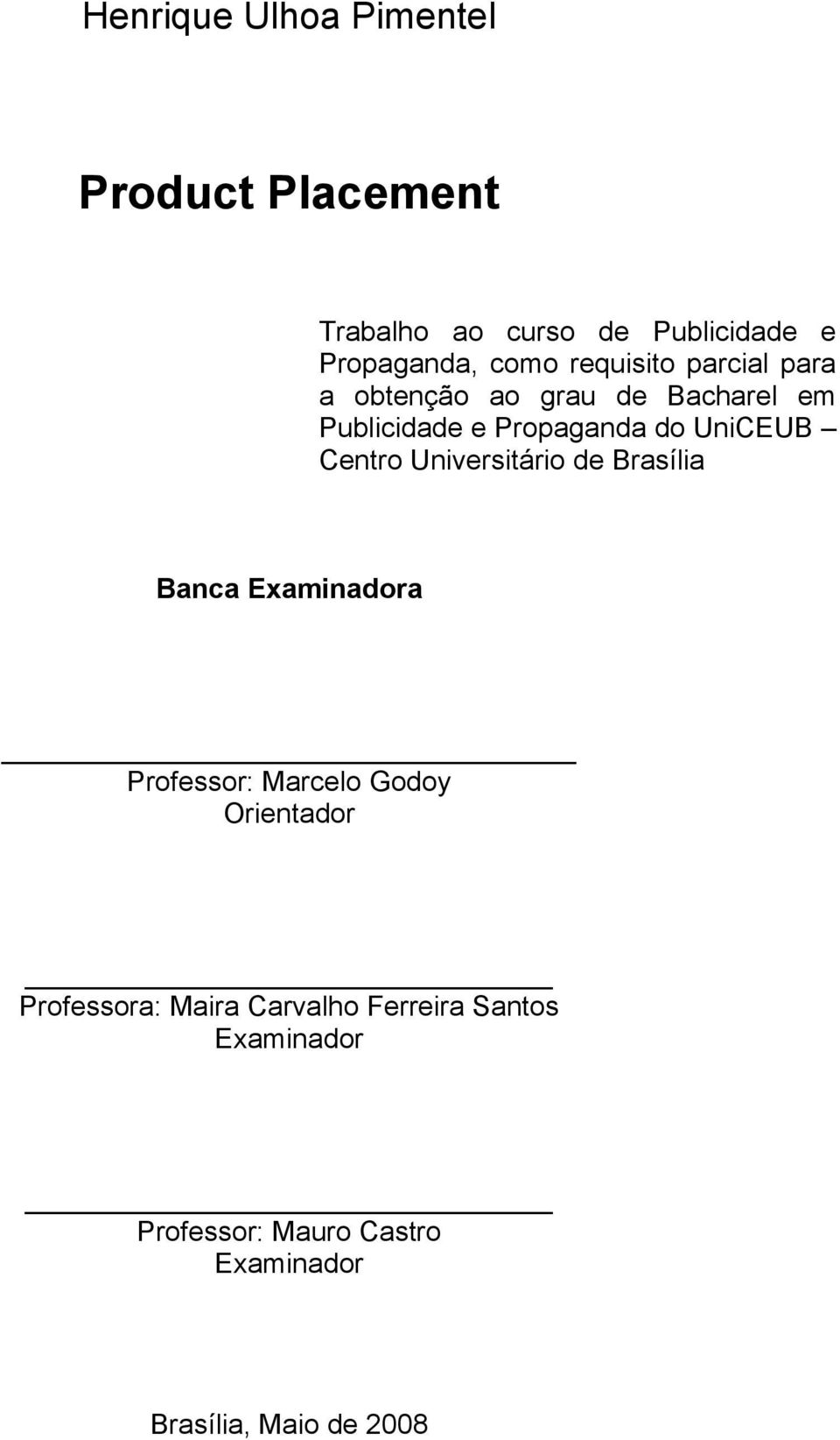Centro Universitário de Brasília Banca Examinadora Professor: Marcelo Godoy Orientador