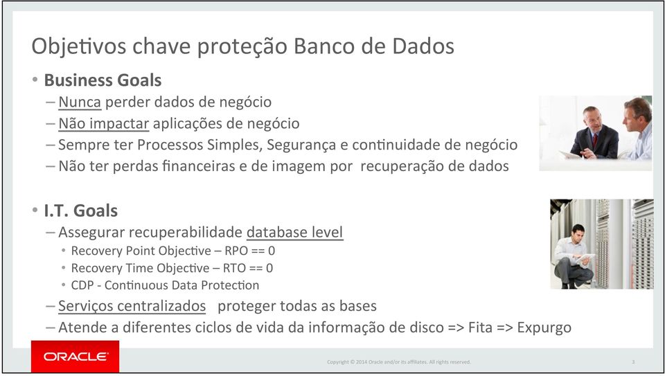 Goals Assegurar recuperabilidade database level Recovery Point ObjecCve RPO == 0 Recovery Time ObjecCve RTO == 0 CDP - ConCnuous