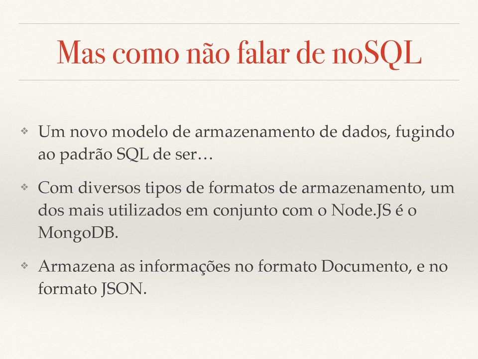 de armazenamento, um dos mais utilizados em conjunto com o Node.