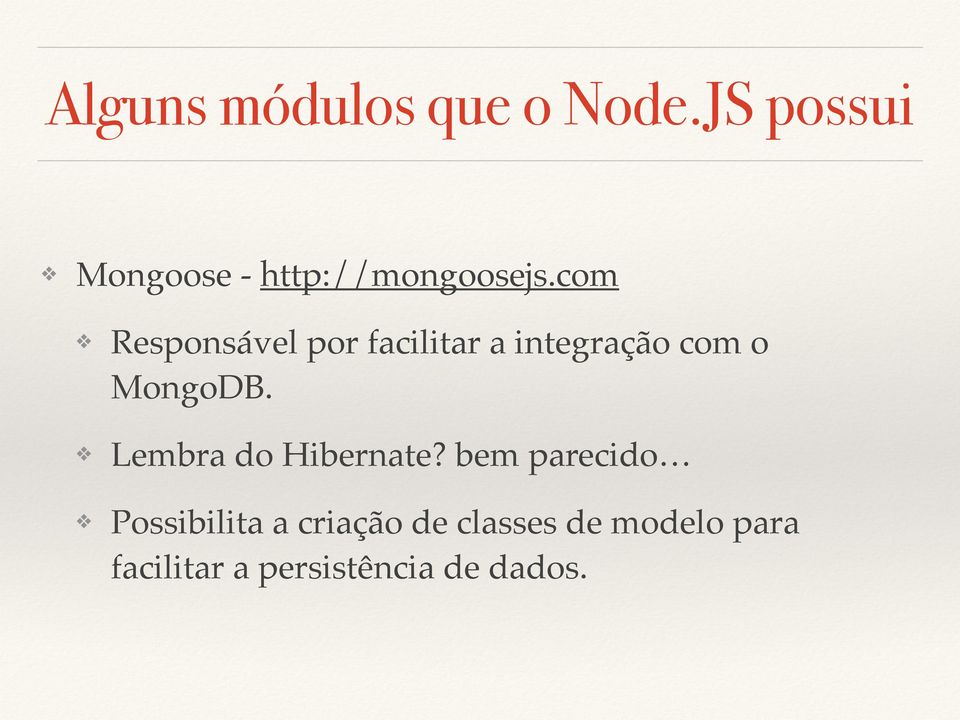 com Responsável por facilitar a integração com o MongoDB.