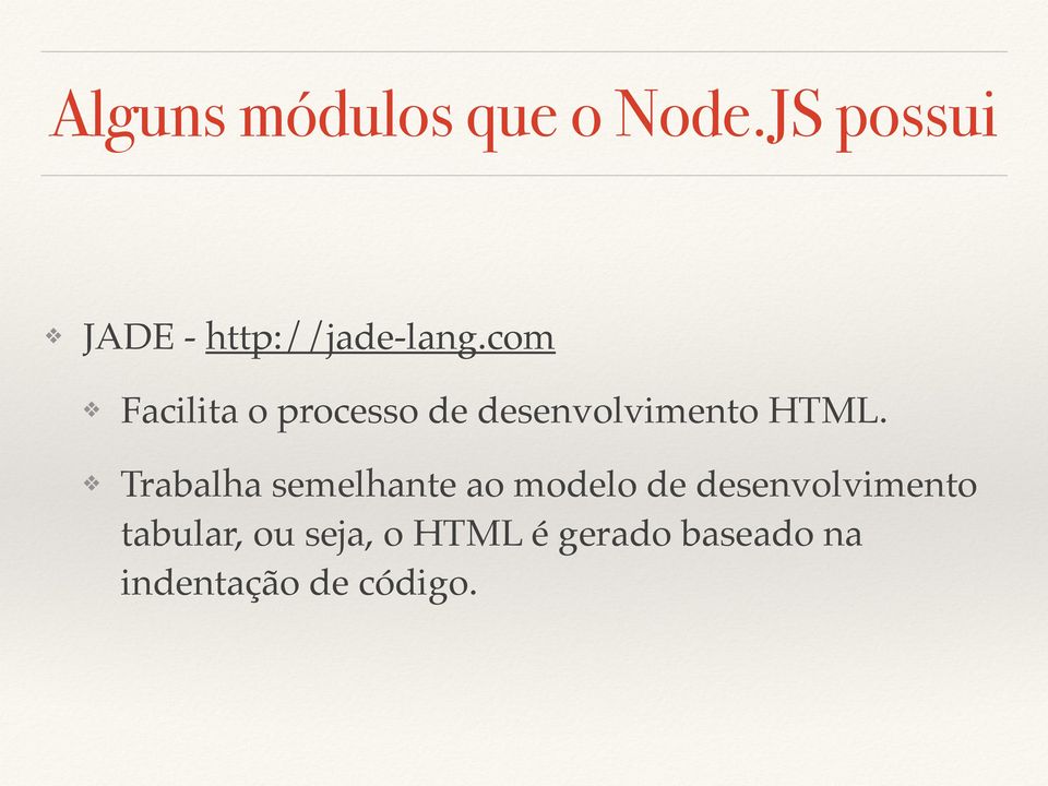 com Facilita o processo de desenvolvimento HTML.