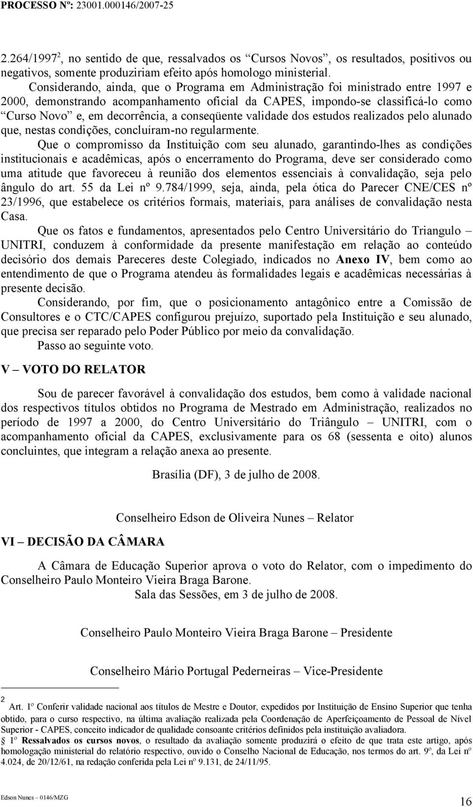 validade dos estudos realizados pelo alunado que, nestas condições, concluíram-no regularmente.