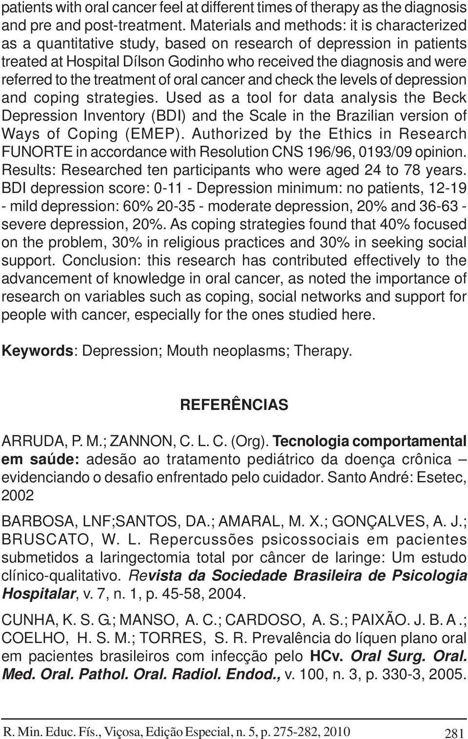 treatment of oral cancer and check the levels of depression and coping strategies.