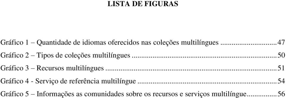 .. 50 Gráfico 3 Recursos multilíngues.