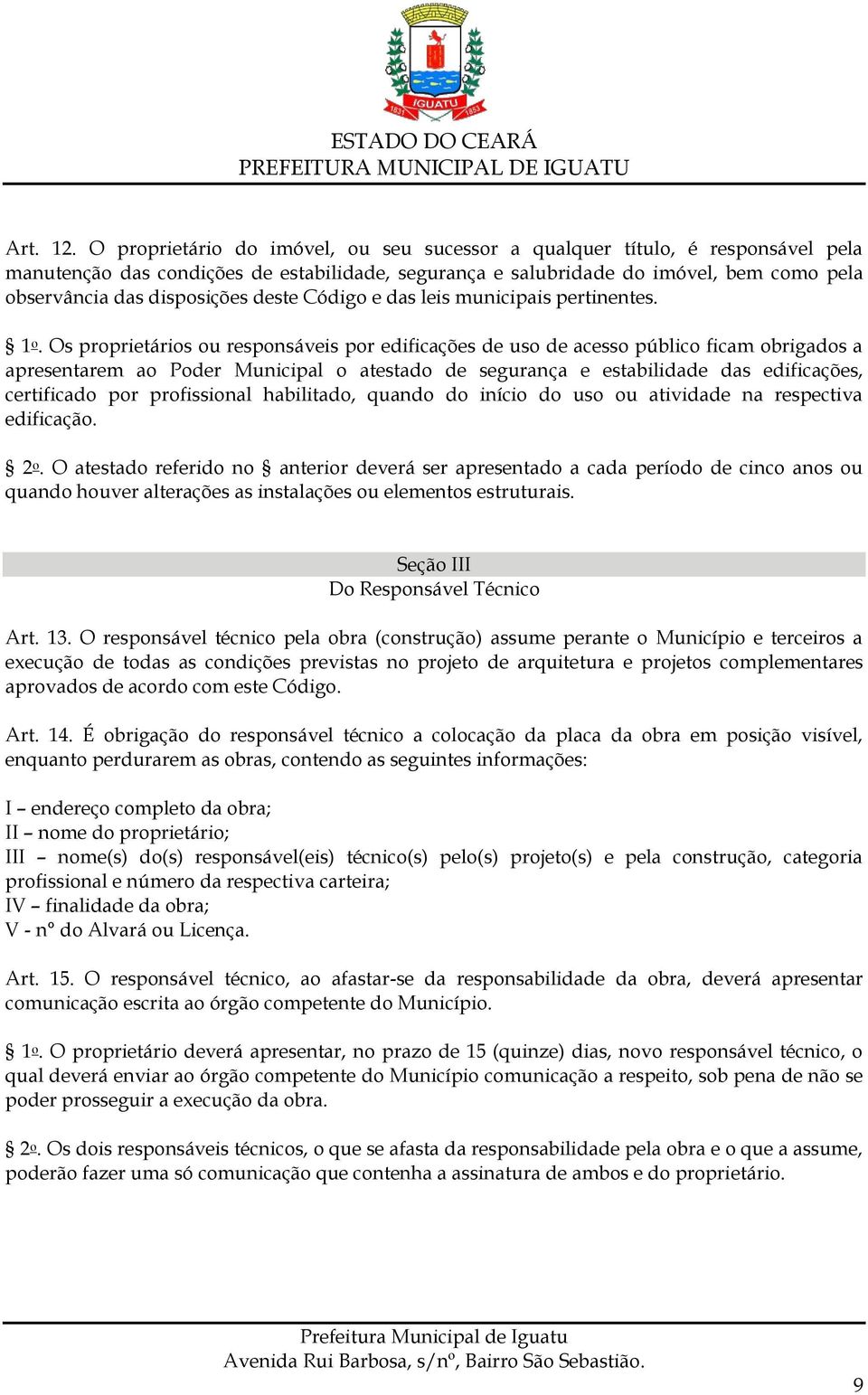 deste Código e das leis municipais pertinentes. 1 o.