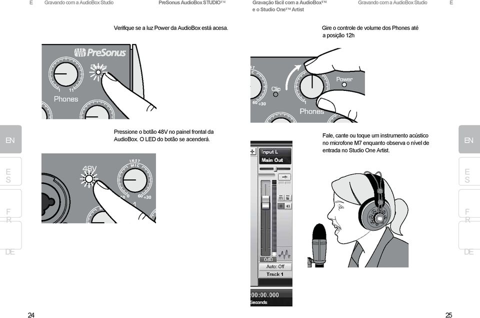 Gire o controle de volume dos Phones até a posição 12h Pressione o botão 48V no painel frontal da