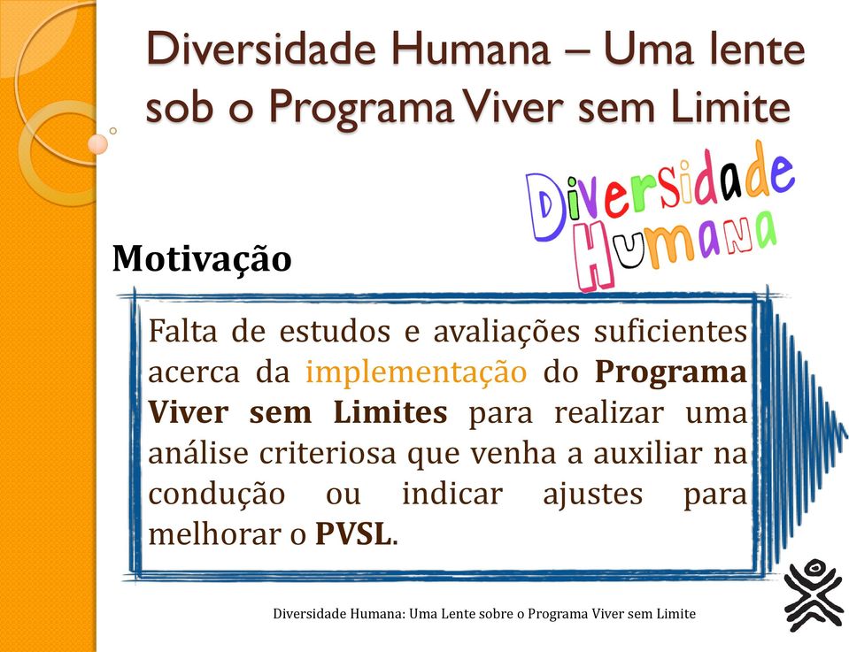 Limites para realizar uma análise criteriosa que venha a auxiliar na condução ou