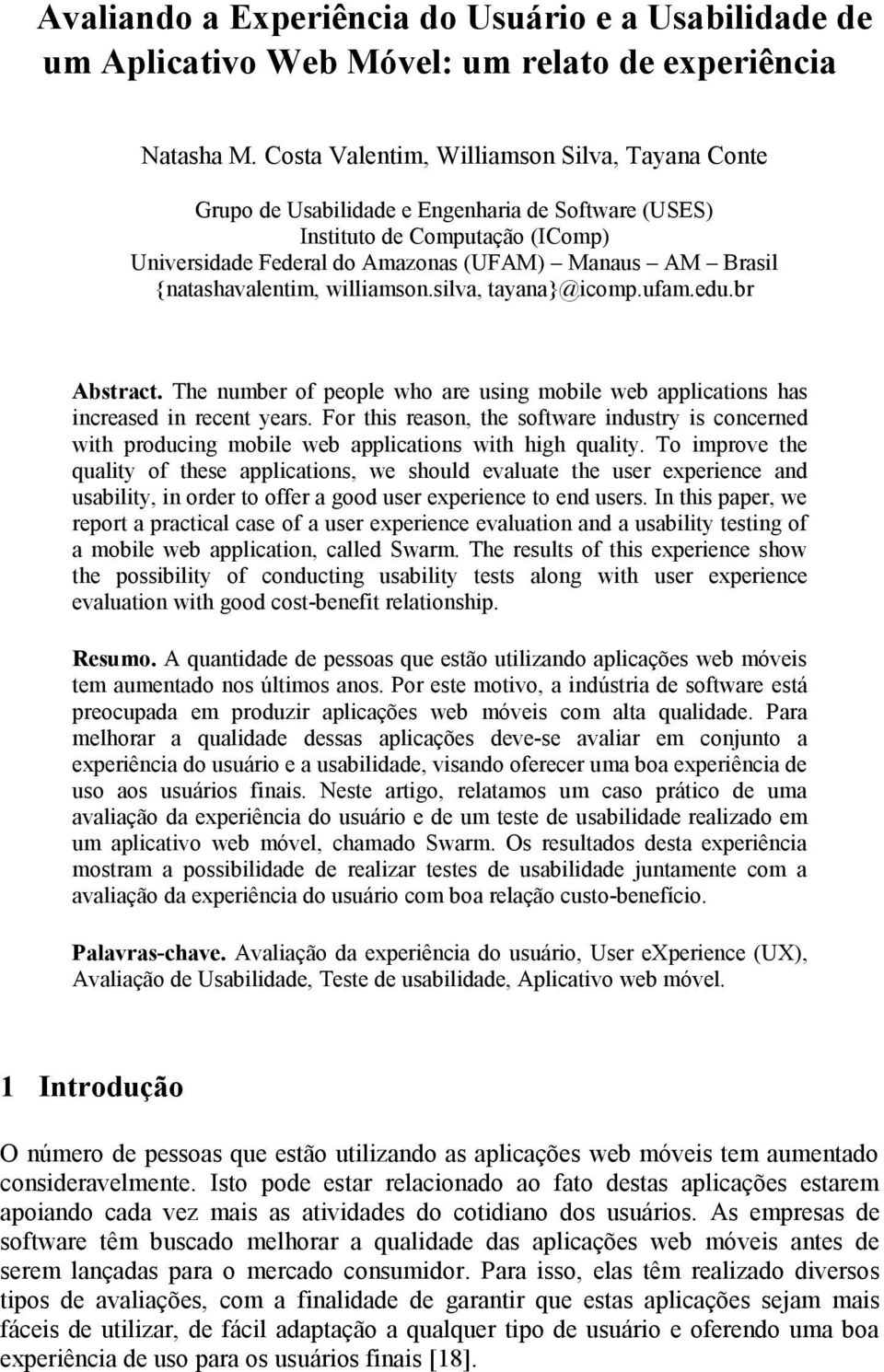 {natashavalentim, williamson.silva, tayana}@icomp.ufam.edu.br Abstract. The number of people who are using mobile web applications has increased in recent years.