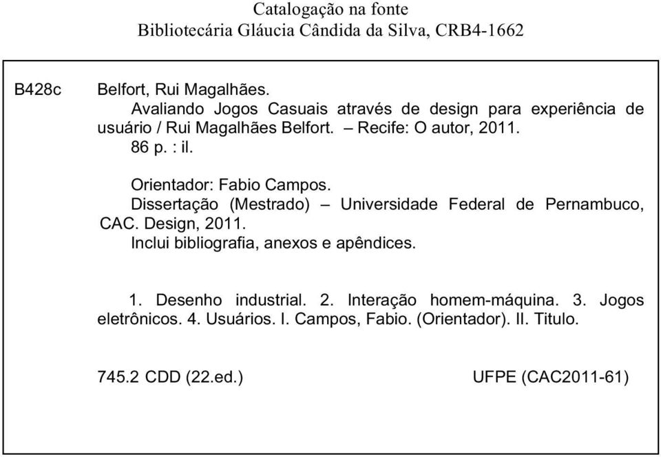 Orientador: Fabio Campos. Dissertação (Mestrado) Universidade Federal de Pernambuco, CAC. Design, 2011.