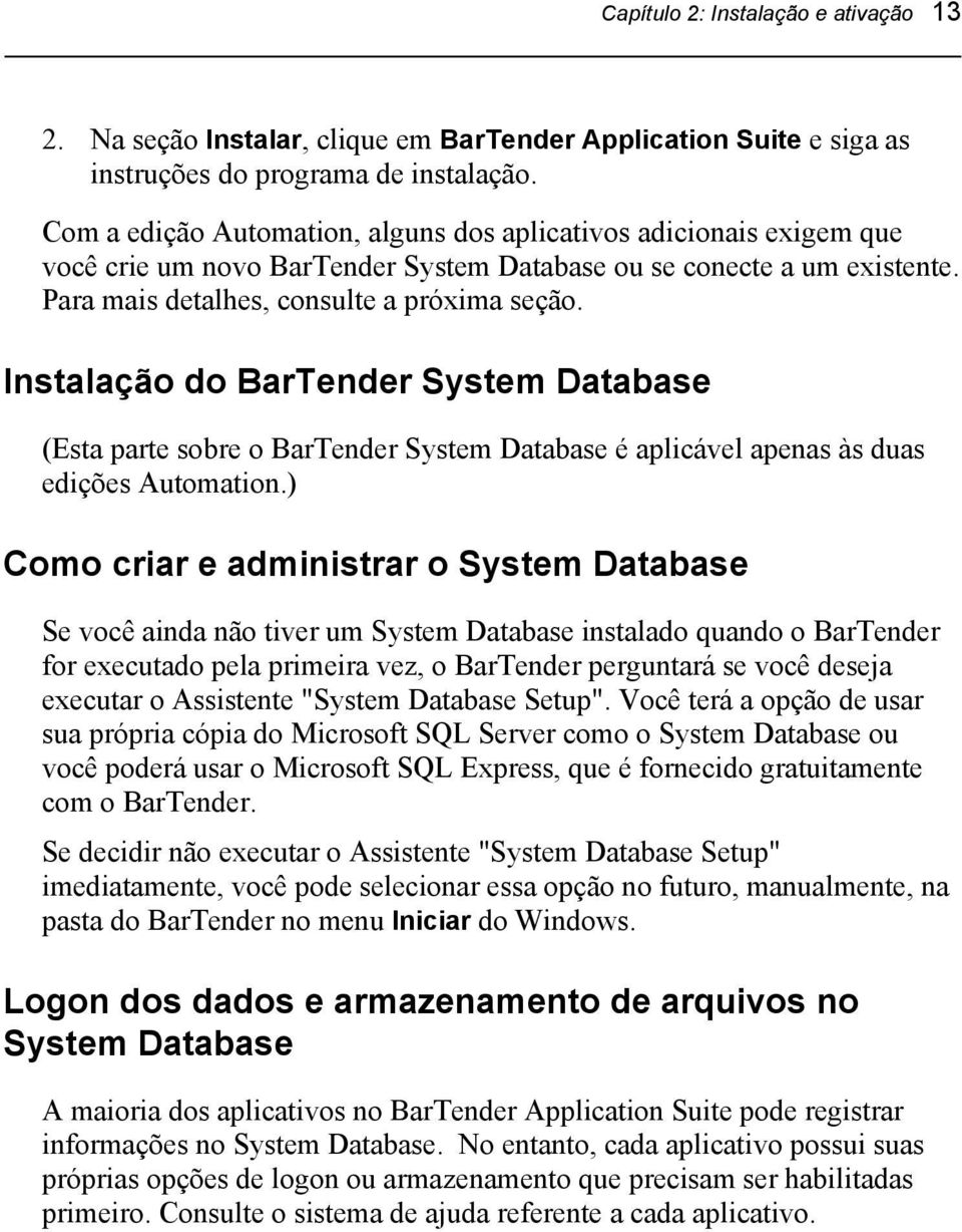 Instalação do BarTender System Database (Esta parte sobre o BarTender System Database é aplicável apenas às duas edições Automation.