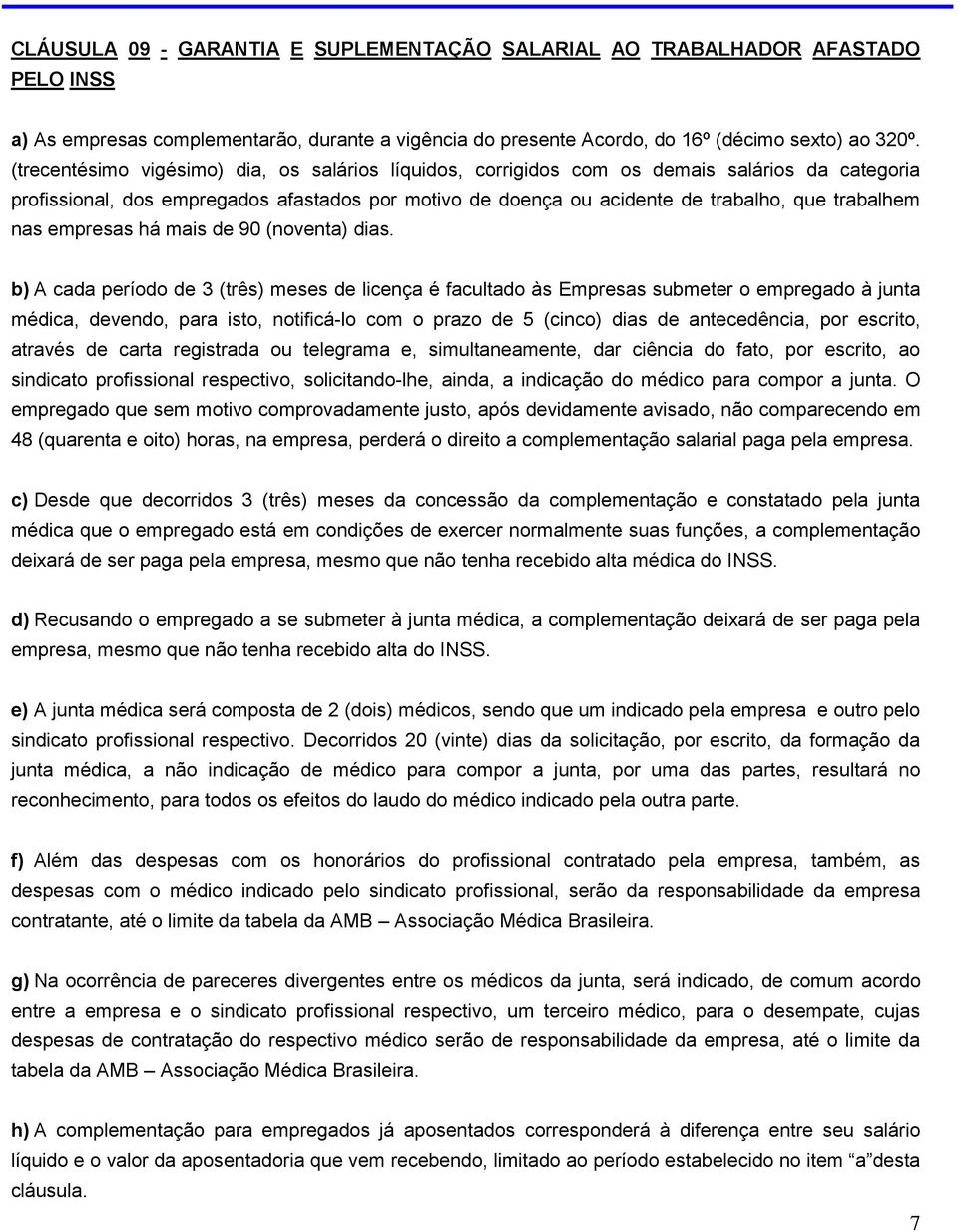 nas empresas há mais de 90 (noventa) dias.