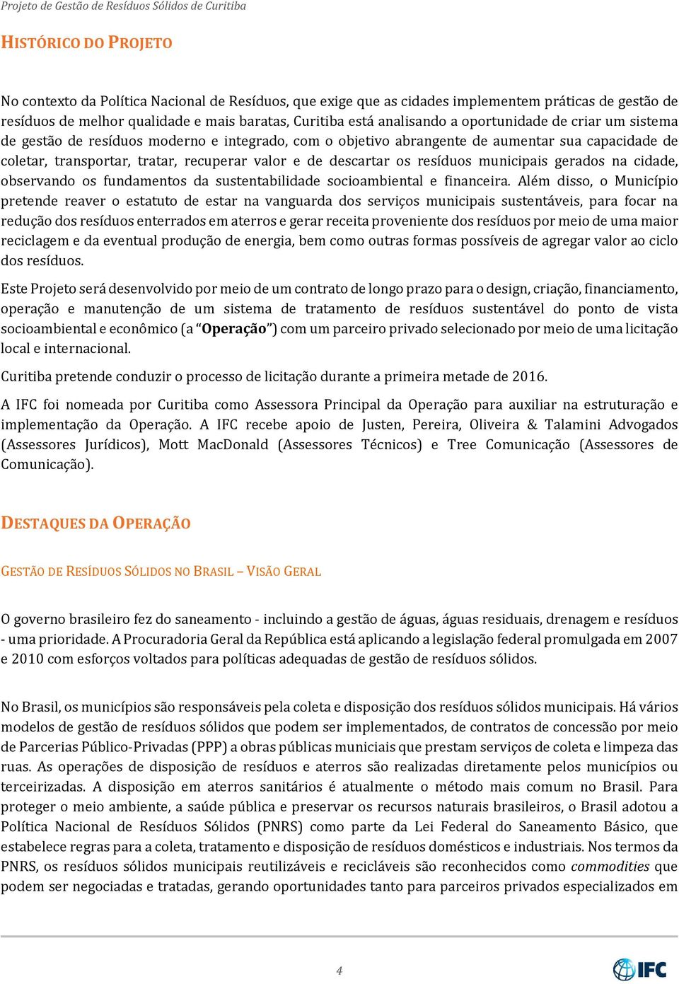 resíduos municipais gerados na cidade, observando os fundamentos da sustentabilidade socioambiental e financeira.