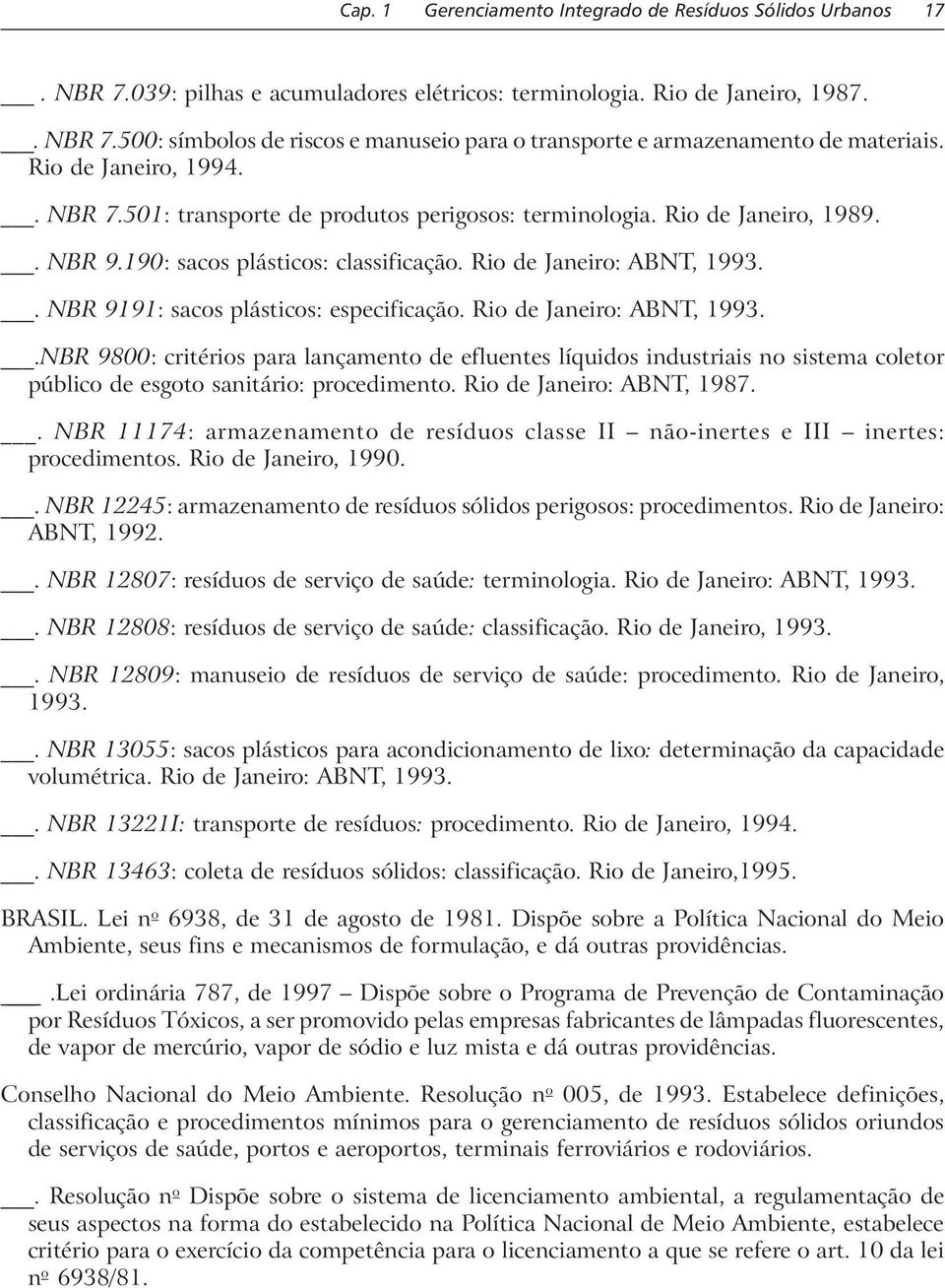 . NBR 9191: sacos plásticos: especificação. Rio de Janeiro: ABNT, 1993.