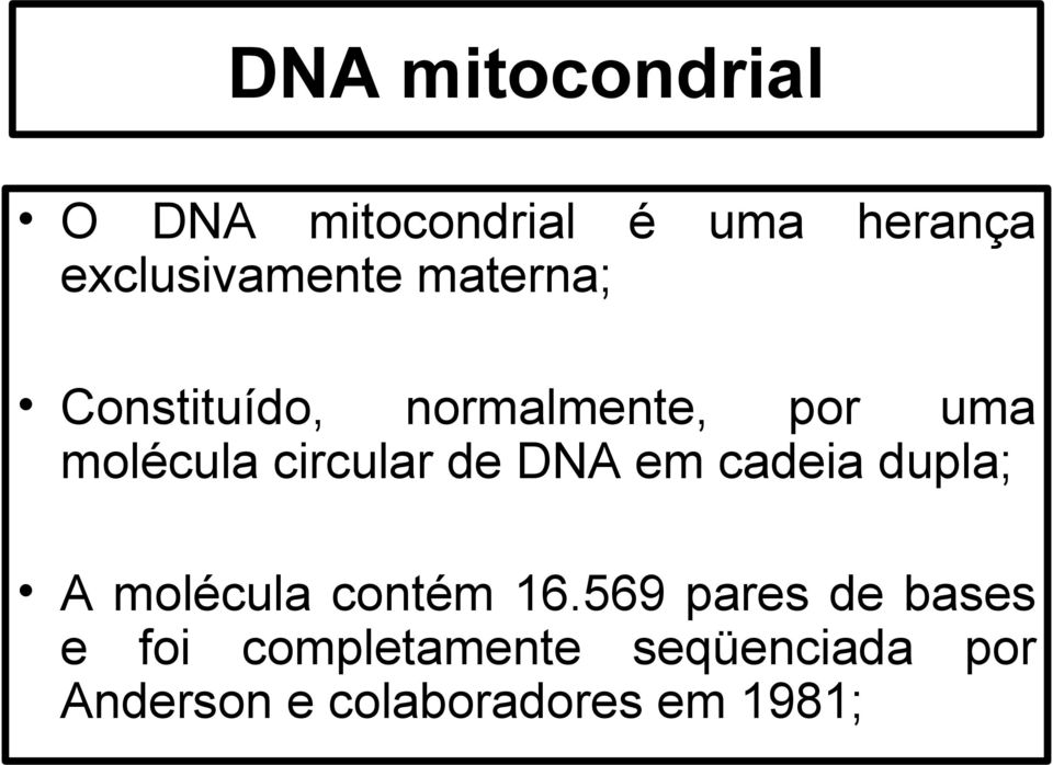 de DNA em cadeia dupla; A molécula contém 16.