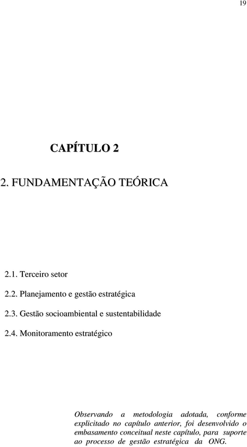 Monitoramento estratégico Observando a metodologia adotada, conforme explicitado no