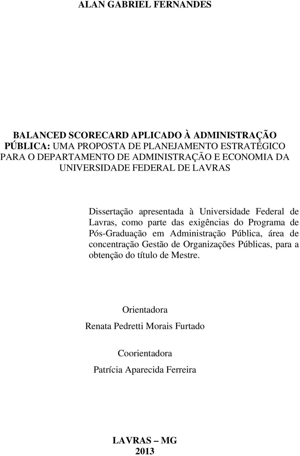 Lavras, como parte das exigências do Programa de Pós-Graduação em Administração Pública, área de concentração Gestão de