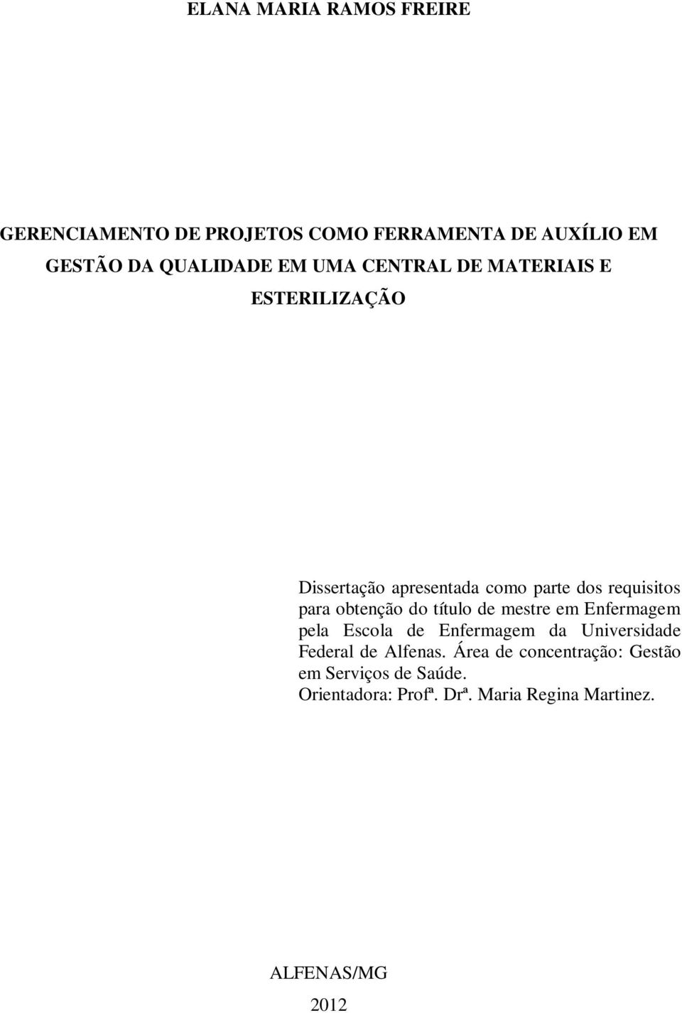 do título de mestre em Enfermagem pela Escola de Enfermagem da Universidade Federal de Alfenas.