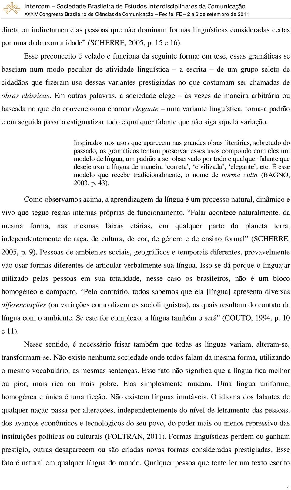 variantes prestigiadas no que costumam ser chamadas de obras clássicas.