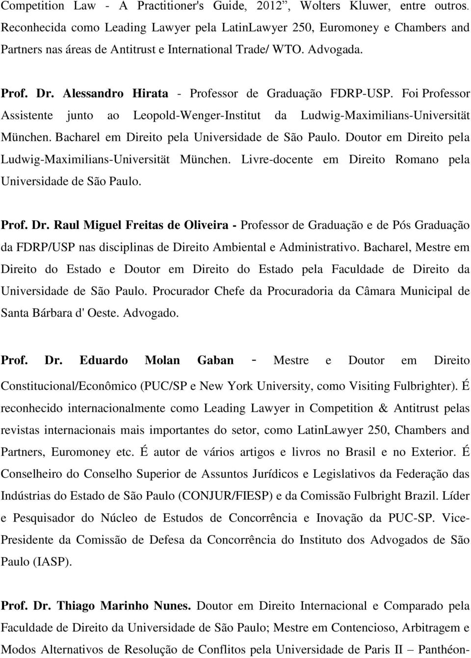 Alessandro Hirata - Professor de Graduação FDRP-USP. Foi Professor Assistente junto ao Leopold-Wenger-Institut da Ludwig-Maximilians-Universität München.