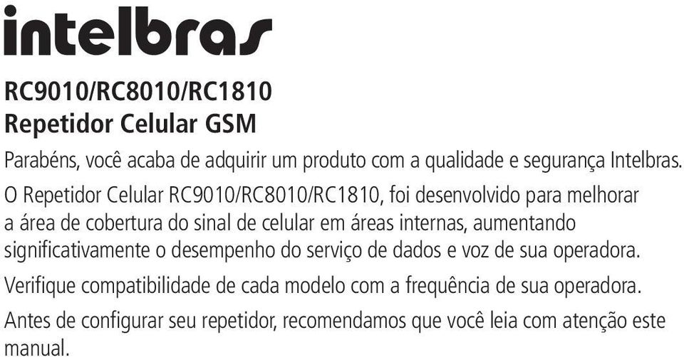 internas, aumentando significativamente o desempenho do serviço de dados e voz de sua operadora.