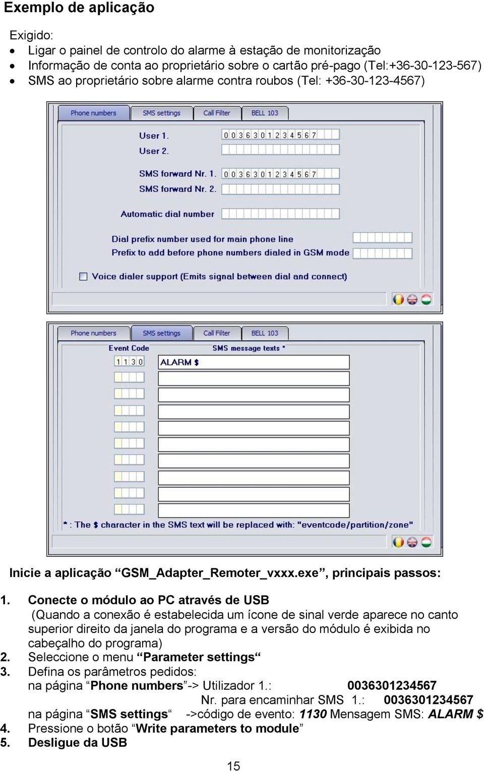 Conecte o módulo ao PC através de USB (Quando a conexão é estabelecida um ícone de sinal verde aparece no canto superior direito da janela do programa e a versão do módulo é exibida no cabeçalho do