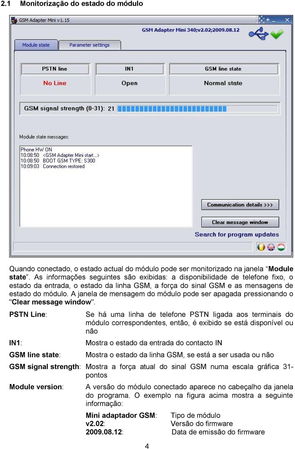 A janela de mensagem do módulo pode ser apagada pressionando o "Clear message window".