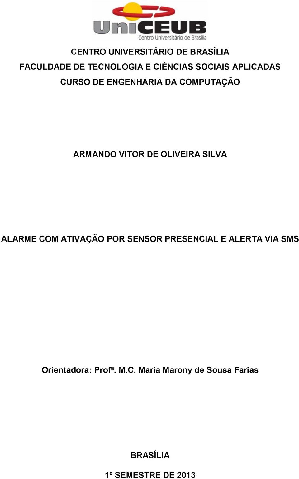 OLIVEIRA SILVA ALARME COM ATIVAÇÃO POR SENSOR PRESENCIAL E ALERTA VIA SMS