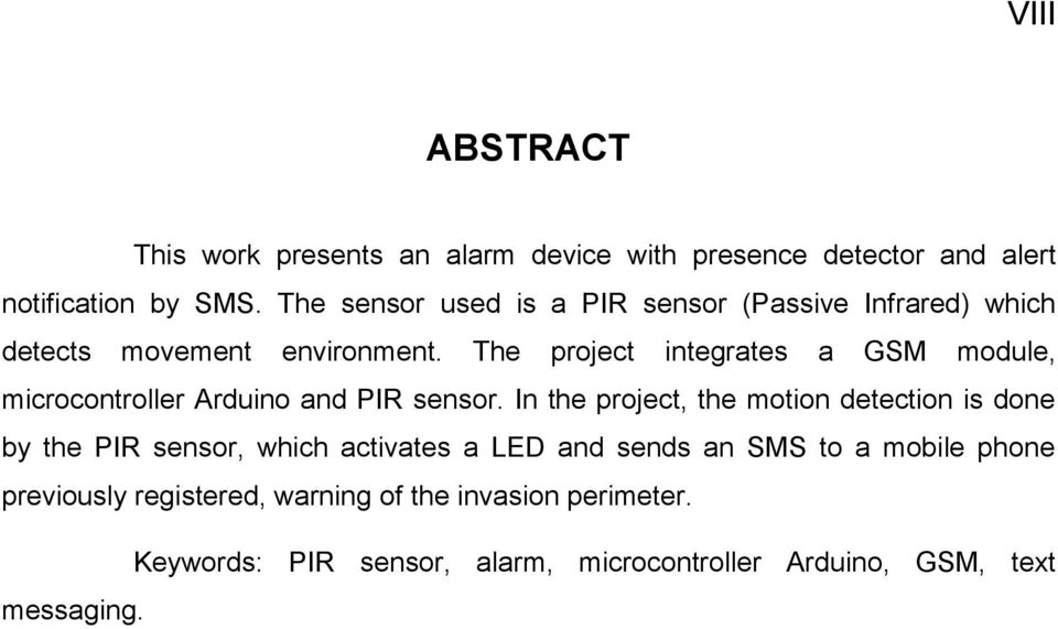The project integrates a GSM module, microcontroller Arduino and PIR sensor.