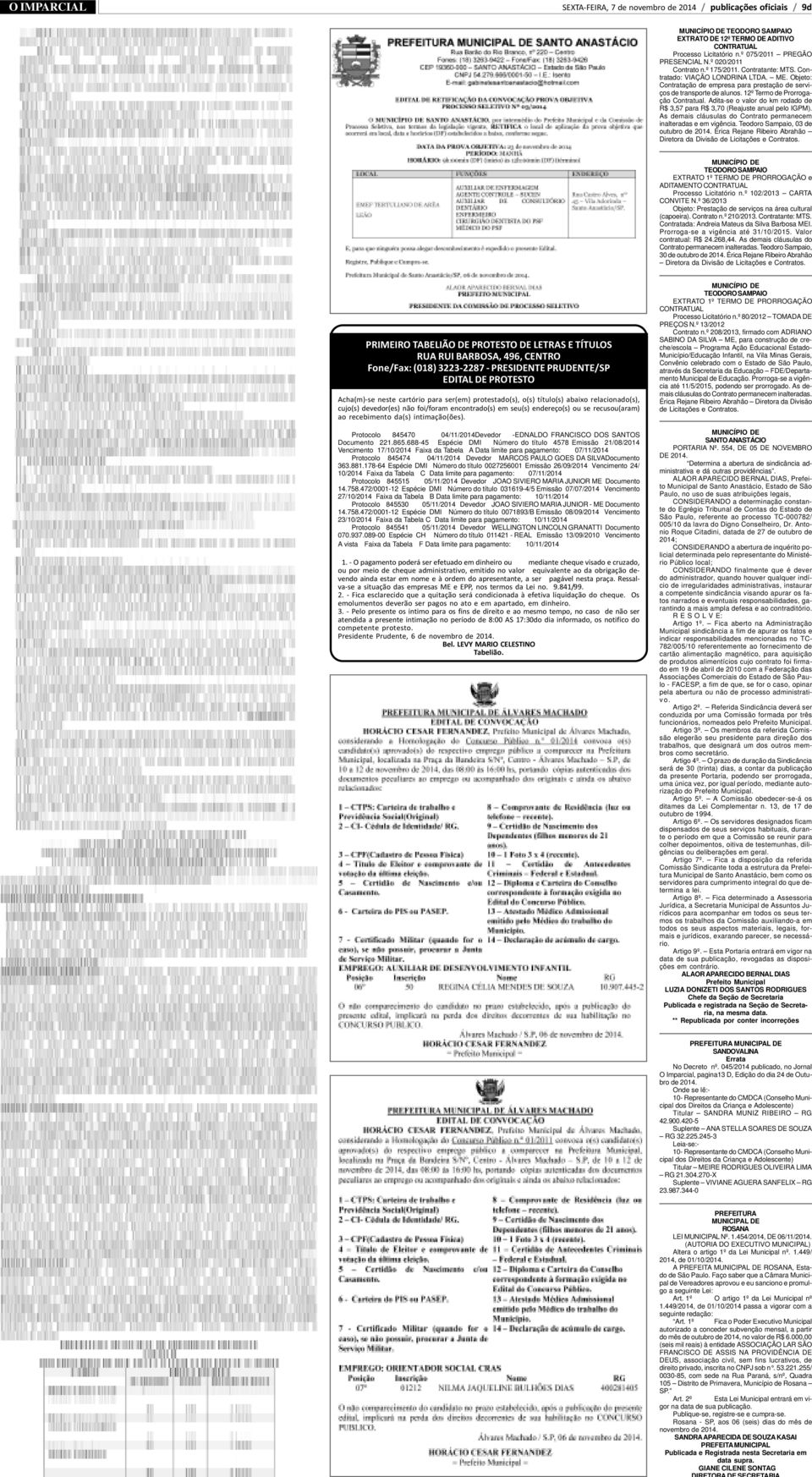 12º Termo de Prorrogação Contratual. Adita-se o valor do km rodado de R$ 3,57 para R$ 3,70 (Reajuste anual pelo IGPM). As demais cláusulas do Contrato permanecem inalteradas e em vigência.